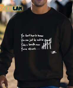 You Dont Have To Know You Can Just Be And Be Proud Take A Breath Now Youve Allowed Shirt 3 1