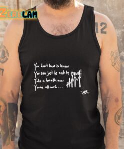You Dont Have To Know You Can Just Be And Be Proud Take A Breath Now Youve Allowed Shirt 5 1