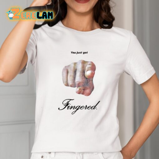 You Just Got Fingered Shirt