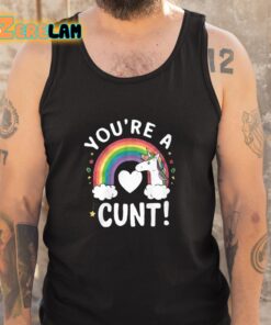 Youre A Cunt Unicorn Shirt 5 1