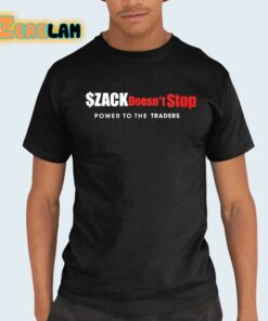 Zack Morris ZACK Doesnt Stop Power To The Traders Shirt 21 1
