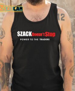 Zack Morris ZACK Doesnt Stop Power To The Traders Shirt 5 1