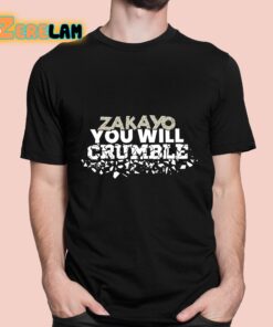 Zakayo You Will Crumble Shirt 1 1