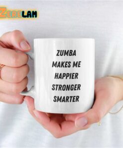 Zumba Makes Me Happier Stronger Smarter Mug Father Day