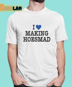 Maiaaaa I Love Making Hoesmad Shirt