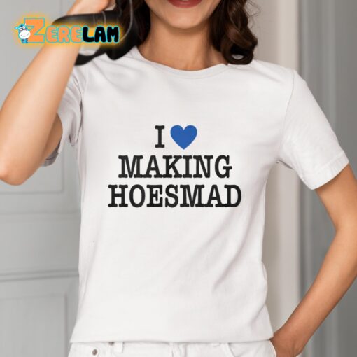 Maiaaaa I Love Making Hoesmad Shirt